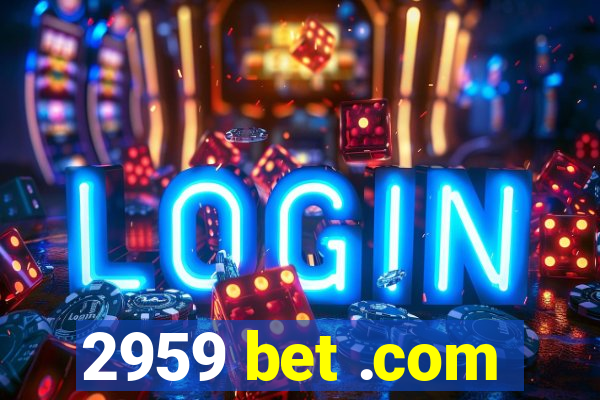 2959 bet .com